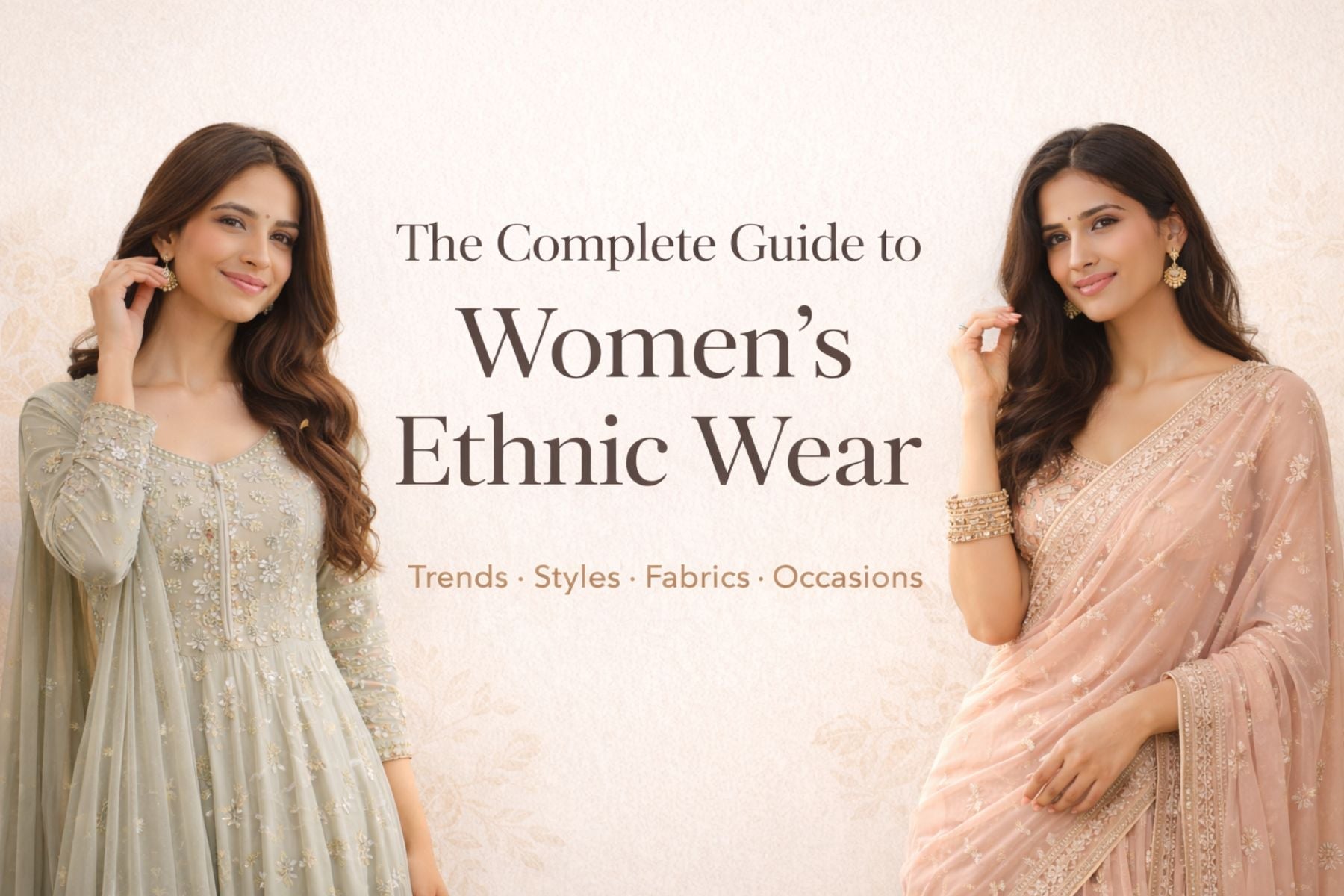 The Complete Guide to Women's Ethnic Wear in India 2026